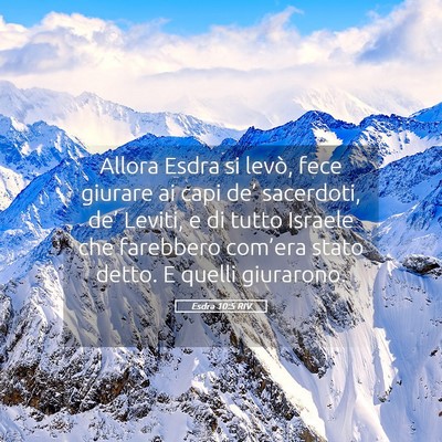Picture 05 - Esdra 10:5 RIV - Allora Esdra si levò, fece giurare ai capi de’ - Bible Verse Picture