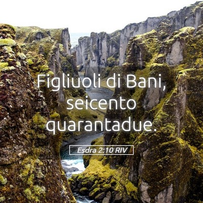 Picture 05 - Esdra 2:10 RIV - Figliuoli di Bani, seicento - Bible Verse Picture