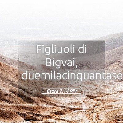 Picture 05 - Esdra 2:14 RIV - Figliuoli di Bigvai, - Bible Verse Picture