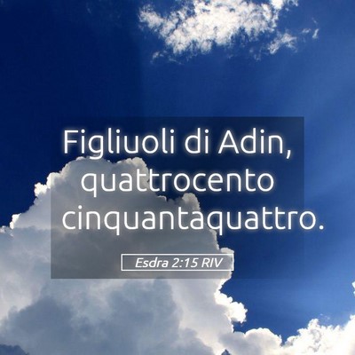 Picture 05 - Esdra 2:15 RIV - Figliuoli di Adin, quattrocento - Bible Verse Picture