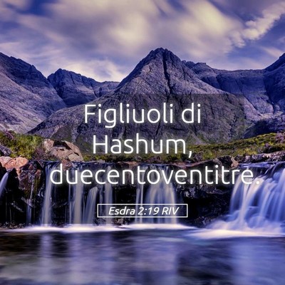 Picture 05 - Esdra 2:19 RIV - Figliuoli di Hashum, - Bible Verse Picture