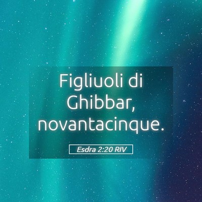 Picture 05 - Esdra 2:20 RIV - Figliuoli di Ghibbar, - Bible Verse Picture