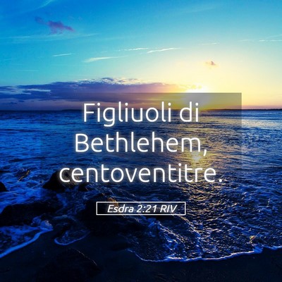Picture 05 - Esdra 2:21 RIV - Figliuoli di Bethlehem, - Bible Verse Picture
