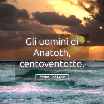 Picture 05 - Esdra 2:23 RIV - Gli uomini di Anatoth, - Bible Verse Picture