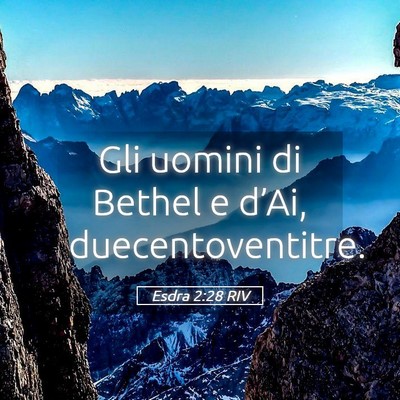 Picture 05 - Esdra 2:28 RIV - Gli uomini di Bethel e d’Ai, - Bible Verse Picture