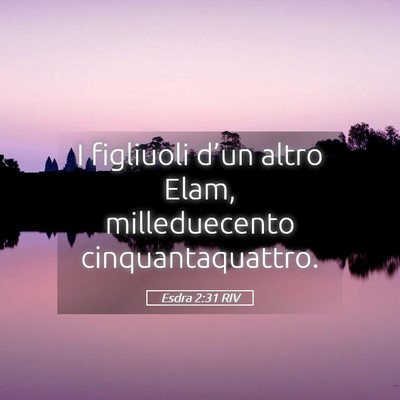 Picture 05 - Esdra 2:31 RIV - I figliuoli d’un altro Elam, milleduecento - Bible Verse Picture