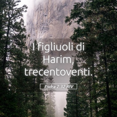 Picture 05 - Esdra 2:32 RIV - I figliuoli di Harim, - Bible Verse Picture
