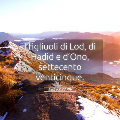 Picture 05 - Esdra 2:33 RIV - I figliuoli di Lod, di Hadid e d’Ono, - Bible Verse Picture
