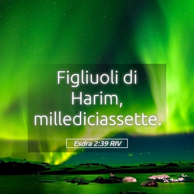 Picture 05 - Esdra 2:39 RIV - Figliuoli di Harim, - Bible Verse Picture