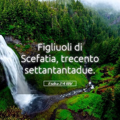 Picture 05 - Esdra 2:4 RIV - Figliuoli di Scefatia, trecento - Bible Verse Picture