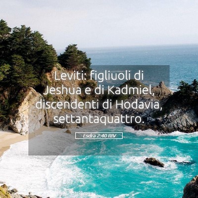 Picture 05 - Esdra 2:40 RIV - Leviti: figliuoli di Jeshua e di Kadmiel, - Bible Verse Picture