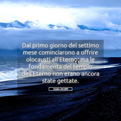 Picture 05 - Esdra 3:6 RIV - Dal primo giorno del settimo mese cominciarono a - Bible Verse Picture