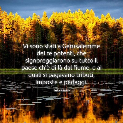 Picture 05 - Esdra 4:20 RIV - Vi sono stati a Gerusalemme dei re potenti, che - Bible Verse Picture
