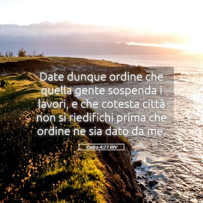 Picture 05 - Esdra 4:21 RIV - Date dunque ordine che quella gente sospenda i - Bible Verse Picture