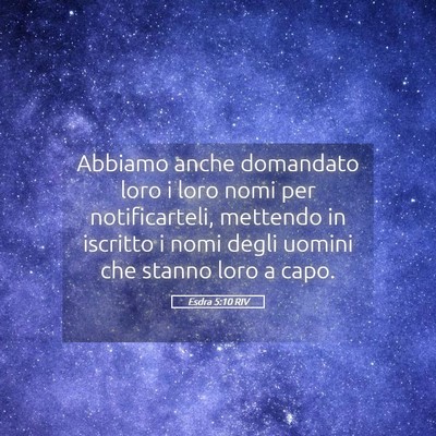 Picture 05 - Esdra 5:10 RIV - Abbiamo anche domandato loro i loro nomi per - Bible Verse Picture