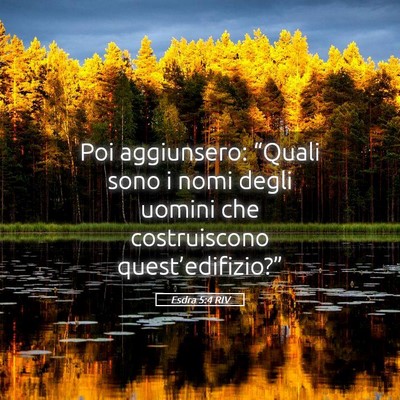 Picture 05 - Esdra 5:4 RIV - Poi aggiunsero: “Quali sono i nomi degli uomini - Bible Verse Picture