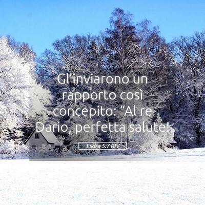 Picture 05 - Esdra 5:7 RIV - Gl’inviarono un rapporto così concepito: “Al - Bible Verse Picture