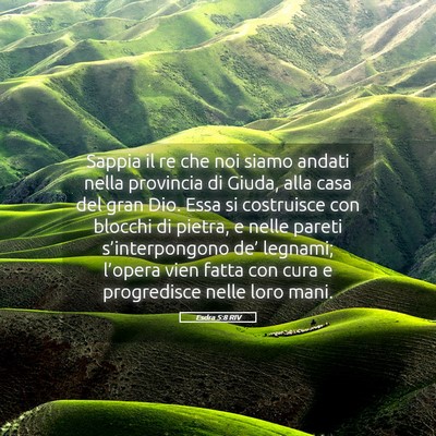 Picture 05 - Esdra 5:8 RIV - Sappia il re che noi siamo andati nella provincia - Bible Verse Picture