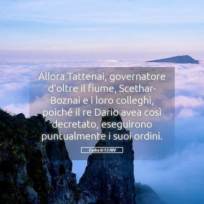 Picture 05 - Esdra 6:13 RIV - Allora Tattenai, governatore d’oltre il fiume, - Bible Verse Picture