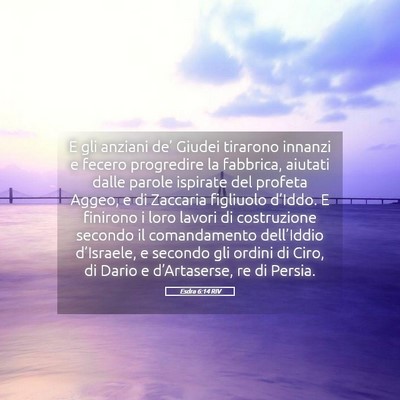 Picture 05 - Esdra 6:14 RIV - E gli anziani de’ Giudei tirarono innanzi e - Bible Verse Picture