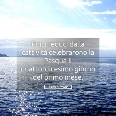 Picture 05 - Esdra 6:19 RIV - Poi, i reduci dalla cattività celebrarono la - Bible Verse Picture