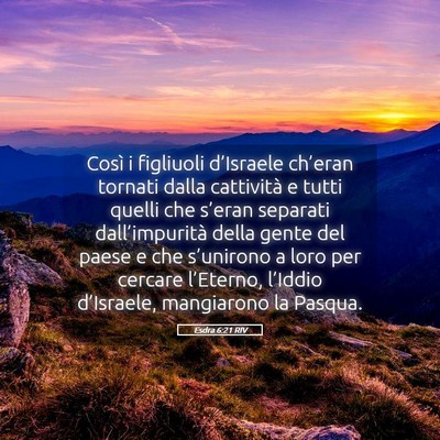 Picture 05 - Esdra 6:21 RIV - Così i figliuoli d’Israele ch’eran tornati - Bible Verse Picture