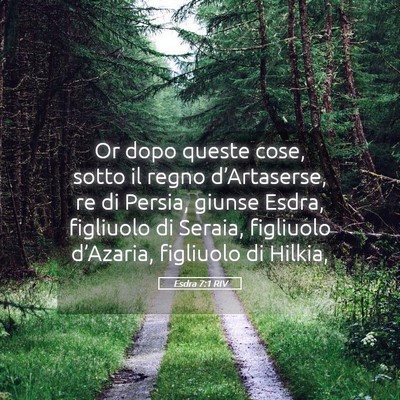Picture 05 - Esdra 7:1 RIV - Or dopo queste cose, sotto il regno - Bible Verse Picture
