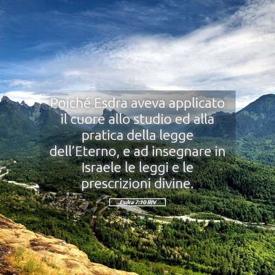 Picture 05 - Esdra 7:10 RIV - Poiché Esdra aveva applicato il cuore allo - Bible Verse Picture