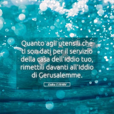Picture 05 - Esdra 7:19 RIV - Quanto agli utensili che ti son dati per il - Bible Verse Picture