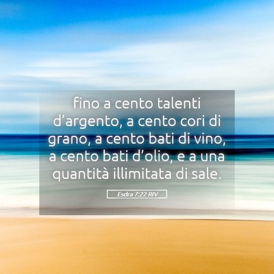 Picture 05 - Esdra 7:22 RIV - fino a cento talenti d’argento, a cento cori di - Bible Verse Picture