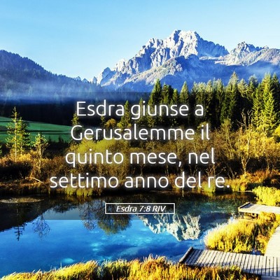 Picture 05 - Esdra 7:8 RIV - Esdra giunse a Gerusalemme il quinto mese, nel - Bible Verse Picture