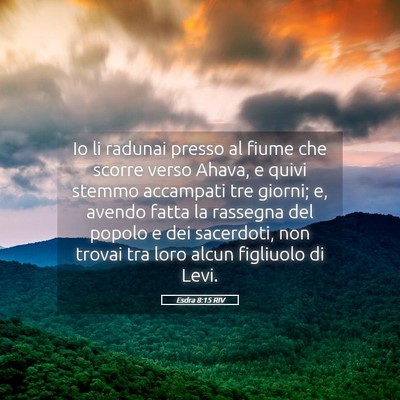 Picture 05 - Esdra 8:15 RIV - Io li radunai presso al fiume che scorre verso - Bible Verse Picture