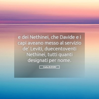 Picture 05 - Esdra 8:20 RIV - e dei Nethinei, che Davide e i capi aveano messo - Bible Verse Picture