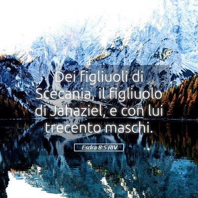 Picture 05 - Esdra 8:5 RIV - Dei figliuoli di Scecania, il figliuolo di - Bible Verse Picture