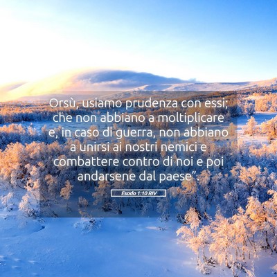 Picture 05 - Esodo 1:10 RIV - Orsù, usiamo prudenza con essi; che non abbiano - Bible Verse Picture