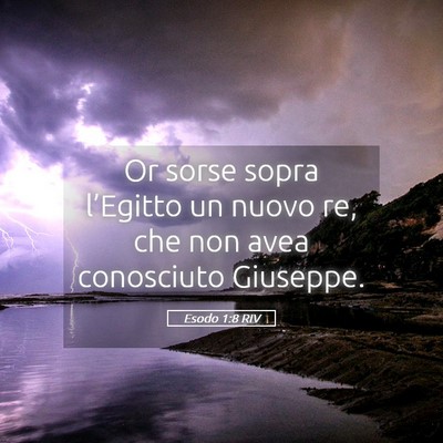 Picture 05 - Esodo 1:8 RIV - Or sorse sopra l’Egitto un nuovo re, che non - Bible Verse Picture