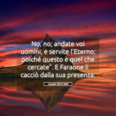 Picture 05 - Esodo 10:11 RIV - No, no; andate voi uomini, e servite l’Eterno; - Bible Verse Picture