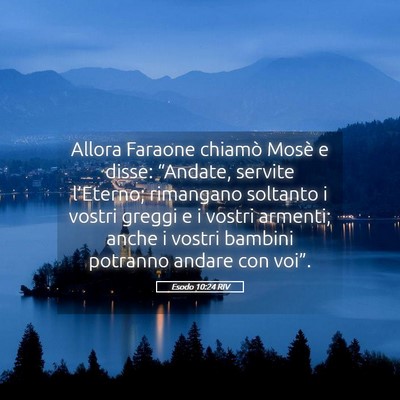 Picture 05 - Esodo 10:24 RIV - Allora Faraone chiamò Mosè e disse: “Andate, - Bible Verse Picture