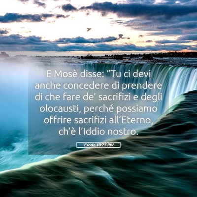 Picture 05 - Esodo 10:25 RIV - E Mosè disse: “Tu ci devi anche concedere di - Bible Verse Picture