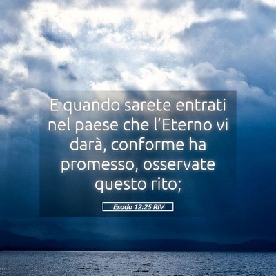 Picture 05 - Esodo 12:25 RIV - E quando sarete entrati nel paese che l’Eterno - Bible Verse Picture