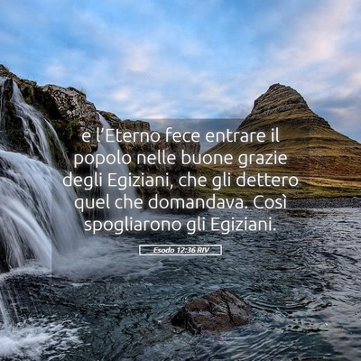 Picture 05 - Esodo 12:36 RIV - e l’Eterno fece entrare il popolo nelle buone - Bible Verse Picture