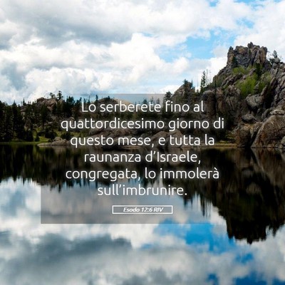 Picture 05 - Esodo 12:6 RIV - Lo serberete fino al quattordicesimo giorno di - Bible Verse Picture