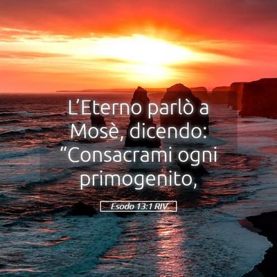 Picture 05 - Esodo 13:1 RIV - L’Eterno parlò a Mosè, dicendo: “Consacrami - Bible Verse Picture