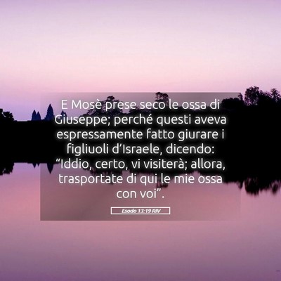 Picture 05 - Esodo 13:19 RIV - E Mosè prese seco le ossa di Giuseppe; perché - Bible Verse Picture