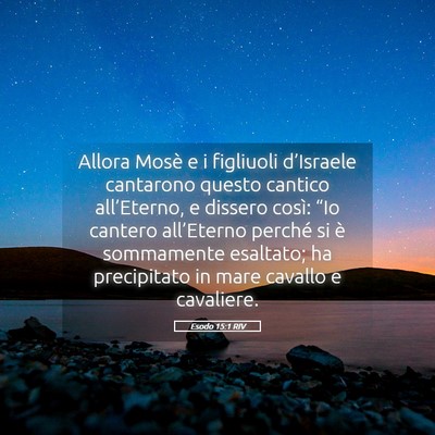 Picture 05 - Esodo 15:1 RIV - Allora Mosè e i figliuoli d’Israele cantarono - Bible Verse Picture