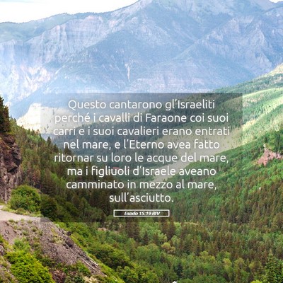 Picture 05 - Esodo 15:19 RIV - Questo cantarono gl’Israeliti perché i cavalli - Bible Verse Picture