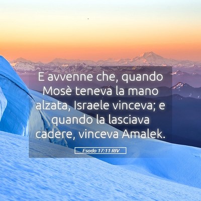 Picture 05 - Esodo 17:11 RIV - E avvenne che, quando Mosè teneva la mano - Bible Verse Picture