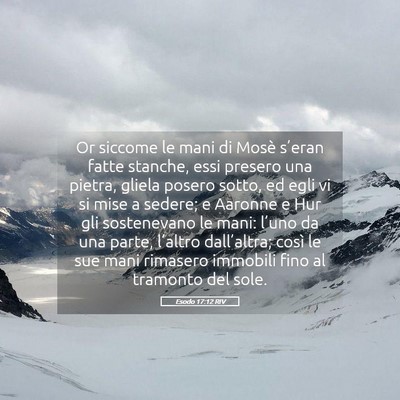 Picture 05 - Esodo 17:12 RIV - Or siccome le mani di Mosè s’eran fatte - Bible Verse Picture
