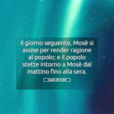 Picture 05 - Esodo 18:13 RIV - Il giorno seguente, Mosè si assise per render - Bible Verse Picture