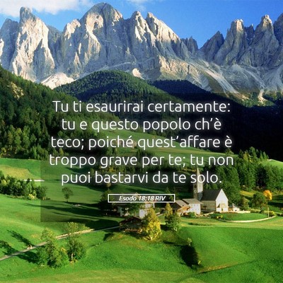Picture 05 - Esodo 18:18 RIV - Tu ti esaurirai certamente: tu e questo popolo - Bible Verse Picture